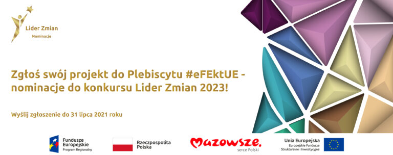 Szukamy efektów Funduszy Europejskich na Mazowszu! – Startuje plebiscyt #eFEktUE – nominacje do konkursu Lider Zmian 2023”!